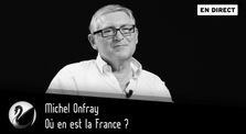 Interview Thinkerview - Où en est la France ? Michel Onfray  by Interviews Thinkerview