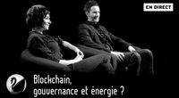 Interview Thinkerview - Blockchain, gouvernance et énergie ? by Interviews Thinkerview